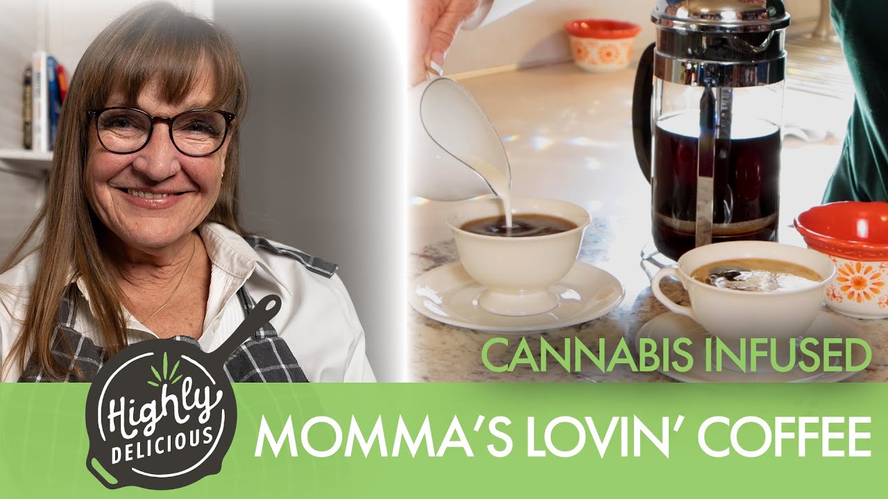 Highly Delicious Momma’s Lovin’ Coffee | How To Make Cannabis Infused Coffee