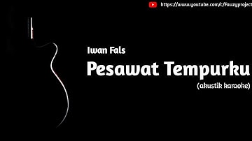 Iwan Fals - Pesawat Tempurku (akustik karaoke)