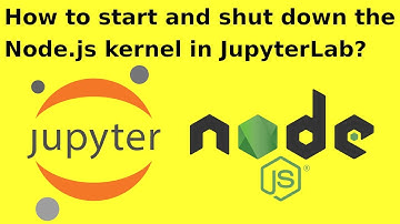 How to start and shut down the Node.js kernel in JupyterLab?