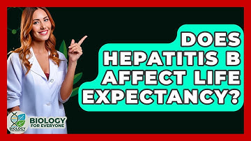 Does Hepatitis B Affect Life Expectancy? - Biology For Everyone