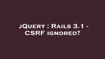 jQuery : Rails 3.1 - CSRF ignored?