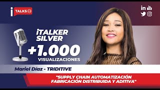 iTALKS 2202 - Mariel Díaz. Triditive. Supply Chain Automatización.