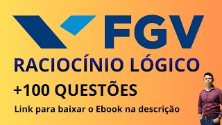 Raciocínio Lógico FGV: 124 Questões Comentadas para CNU 2025