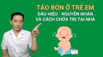 Táo bón ở trẻ em: Dấu hiệu, nguyên nhân và cách chữa trị tại nhà