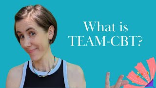 What is TEAM-CBT? An Introduction.