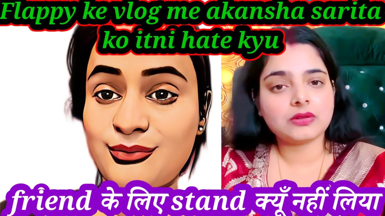 Flappy ke vlog me akansha or sarita ko itni hate kyu ? Akansha ne apne subscriber ko thanks ku bola