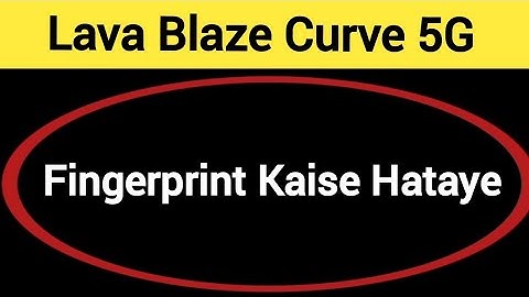 Lava Blaze curve 5G me fingerprint kaise hataye, how to remove fingerprint lock in Lava Blaze curve