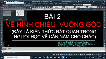BÀI 2: VẼ HÌNH CHIẾU THẲNG GÓC TRONG AUTOCAD - CÁCH TRÌNH BÀY BẢN VẼ CAD