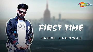 First Time: Official Music Video- Jaggi Jagowal | Shubh Karman, Babli Singh | New Punjabi Song 2022