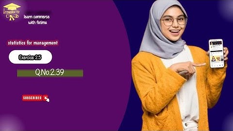 statistics for management(m.com),exercise:2.5 Qno.2:39@fm@learncommercewithfatima1990