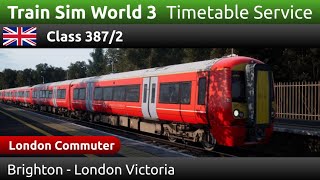 Train Sim World 3: Class 387/2: Brighton - London Victoria (Timetable Service)