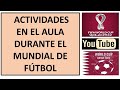 ACTIVIDADES EN EL AULA DURANTE EL MUNDIAL QATAR 2022