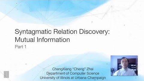 Lecture 12 — Syntagmatic Relation Discovery  Mutual Information - Part 1 | UIUC