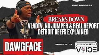 DAWGFACE Breaks Down His VladTV, No Jumper & Real Report Media Run | DETROIT Beefs Explained