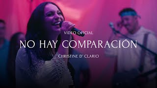 Christine D'Clario - No Hay Comparación (Video Oficial)