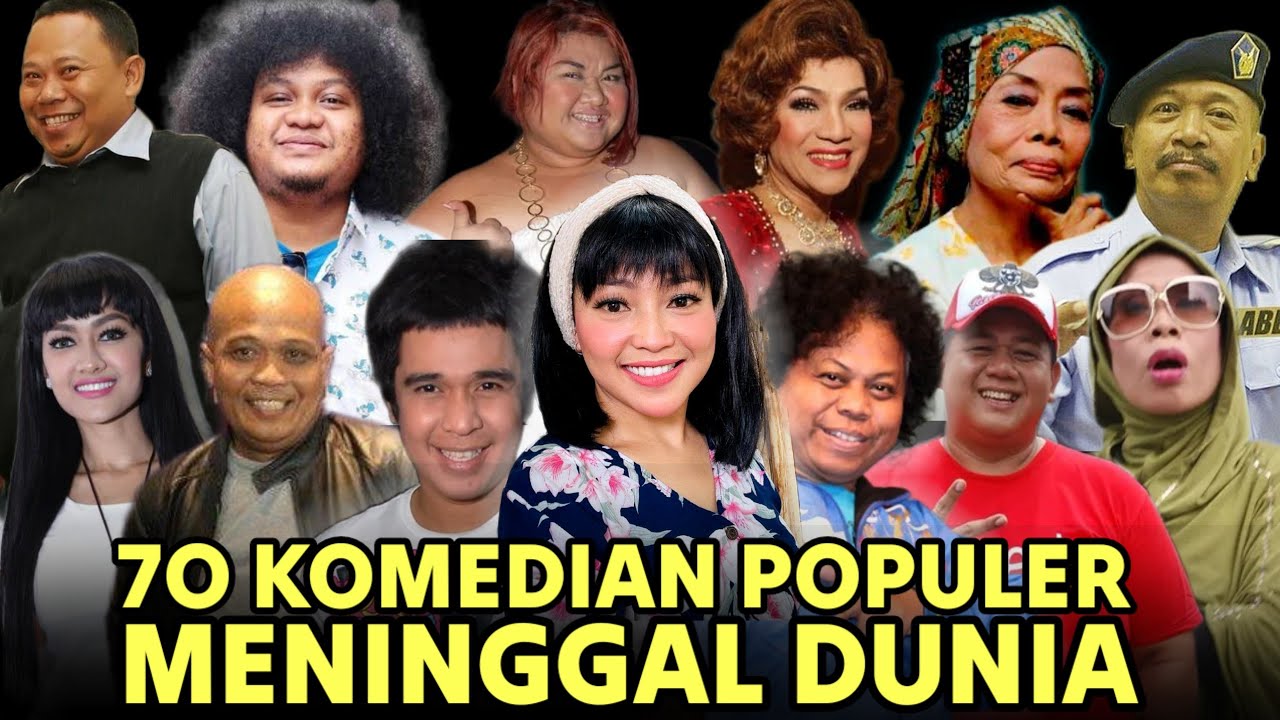 TAK LAGI BISA MENGHIBUR !! INILAH 70 KOMEDIAN POPULER YANG KINI TELAH TUTUP USIA
