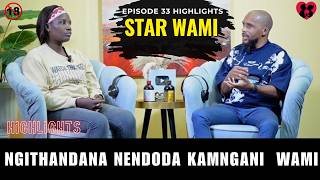 NGITHANDANA NENDODA KAMNGANI  WAMI - EP 33 HIGHLIGHTS