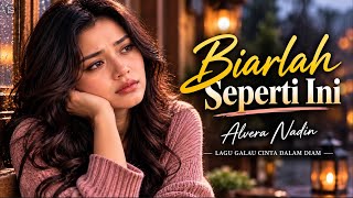 Biarlah Seperti Ini – Lagu Galau Tentang Cinta yang Dipendam I Alvera Nadin screenshot 1