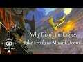 Why Didn't the Eagles Fly Frodo to Mount Doom? Middle-Earth Explained