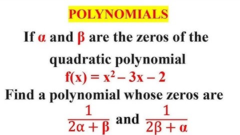 If alpha and beta are the zeros of the polynomial x^2-3x-2. Find a polynomial 1/(2α+β) and 1/(2β+α)