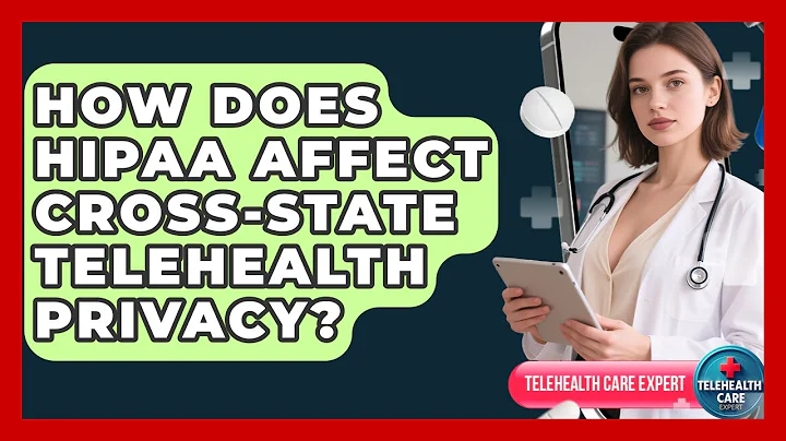 How Does HIPAA Affect Cross-state Telehealth Privacy? - Telehealth Care Expert