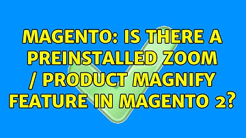 Magento: Is there a preinstalled zoom / product magnify feature in magento 2?