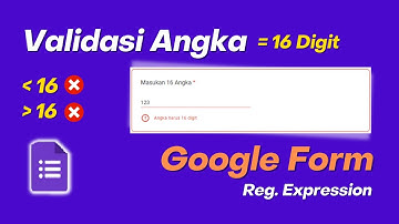 Google Form Ekspresi Reguler Angka - Validasi 10 & 16 Digit