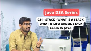 021 - Stack - What is Stack, LIFO order, Stack Class in Java