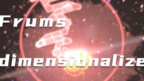 [ADOFAI |Custom#S1]Frums - dimensionalize nervous breakdown
