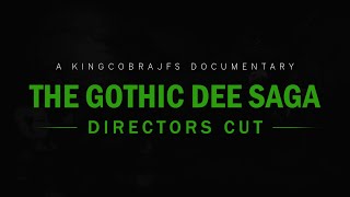 The Gothic Dee Saga - Directors Cut - A KingCobraJFS Documentary