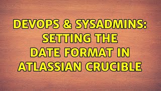 DevOps & SysAdmins: Setting the date format in Atlassian Crucible Profile