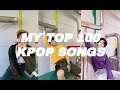 MY TOP 100 KPOP SONGS