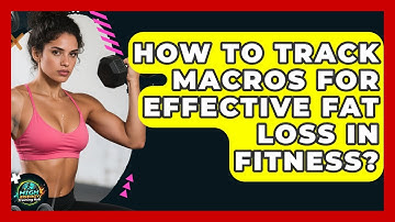 How To Track Macros For Effective Fat Loss In Fitness? - High Energy Training Hub