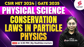 CSIR NET 2024 | GATE 2025 | Physical Science | Conservation Laws in Particle Physics | Radhika Mam
