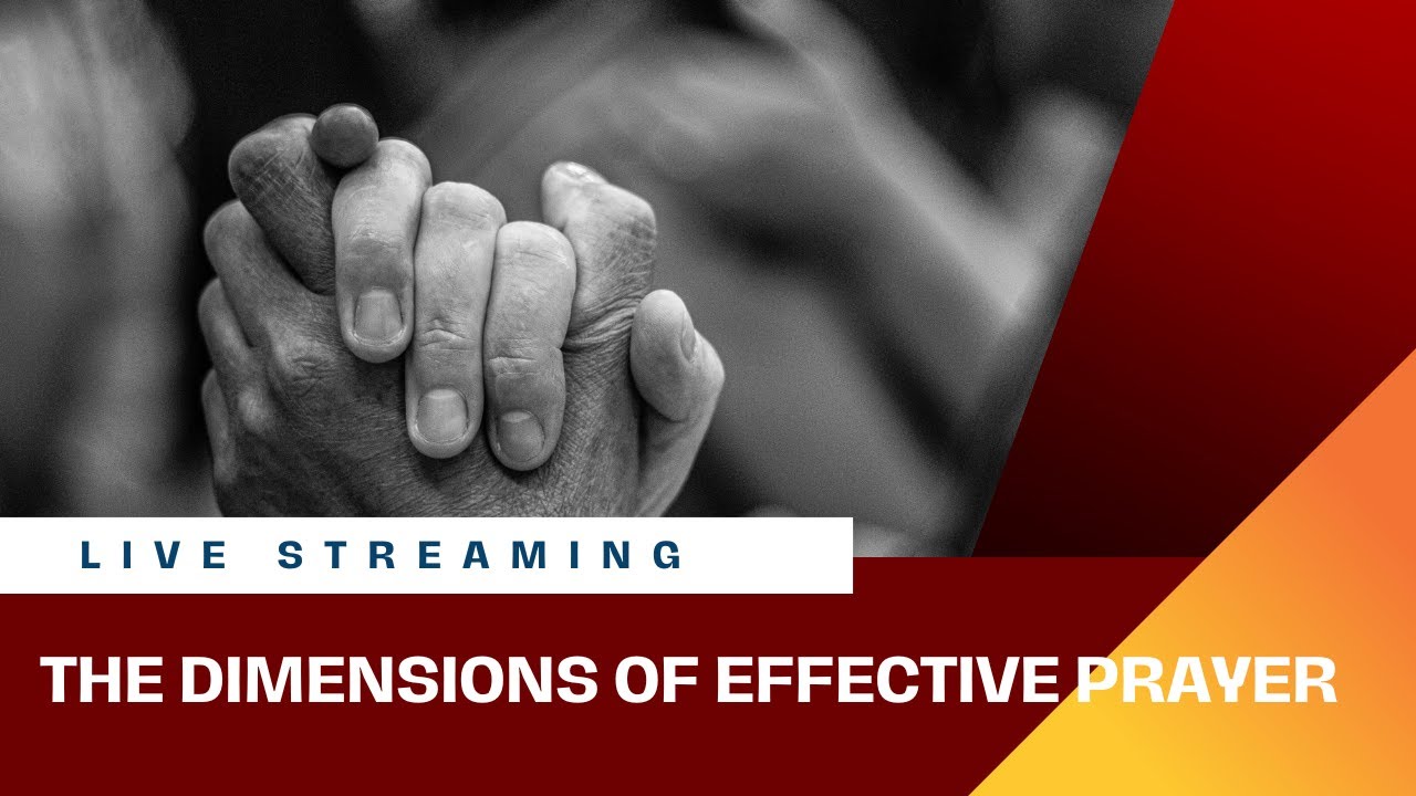 The Dimensions Of Effective Prayer - YouTube