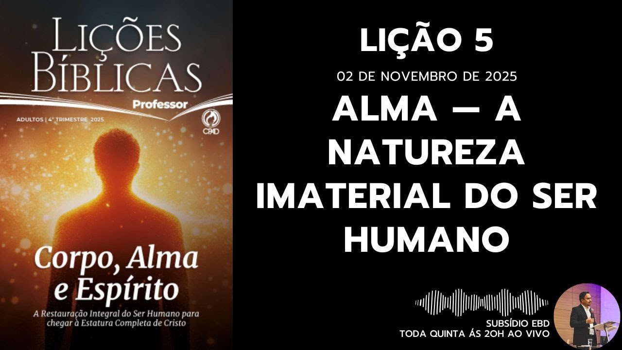 Comentário da Lição 5 - CPAD: A Alma — A Natureza Imaterial do Ser Humano -  Pregador Manasses, image size:1280x720