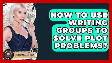 How To Use Writing Groups To Solve Plot Problems? - The Storytellers Room