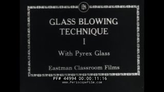 “ GLASS BLOWING TECHNIQUE ” 1929 EASTMAN CLASSROOM TEACHING FILM  MOLD & FREE BLOWING PYREX 44994