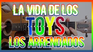 LA VIDA DE LOS TOYS - LOS ARRENDADOS (TUTORIAL DE GUITARRA)