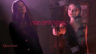 Gotham Female Villains | I feel like i'm Drowning