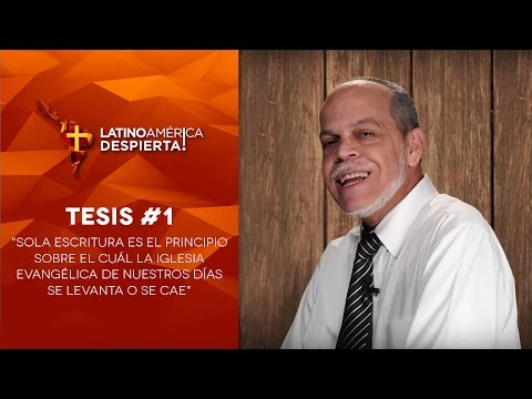 Tesis #1 - Sola Escritura es el principio sobre el cuál la Iglesia evangélica de hoy levanta o cae