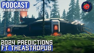The Best Things Coming to Star Citizen in 2024 (Ft. TheAstroPub) | Launch Sequence Podcast