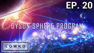 Dyson Sphere Program: Rise of Darkfog with Lowko! (Ep. 20)