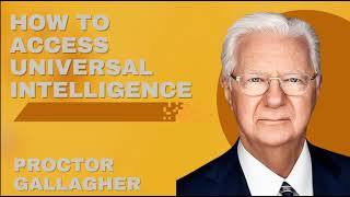 How to Access Universal Intelligence - Proctor Gallagher