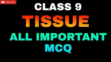Best MCQ Class 9 Tissue || CLASS 9 Science Mcq | NCERT Class 9 // Class 9 Tissue #mcqncert #tissue