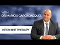Ketamine Therapy with Houston, TX Pain Management Physician, Mauricio Garcia  Jacques