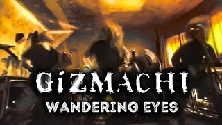 Gizmachi - Wandering Eyes HD