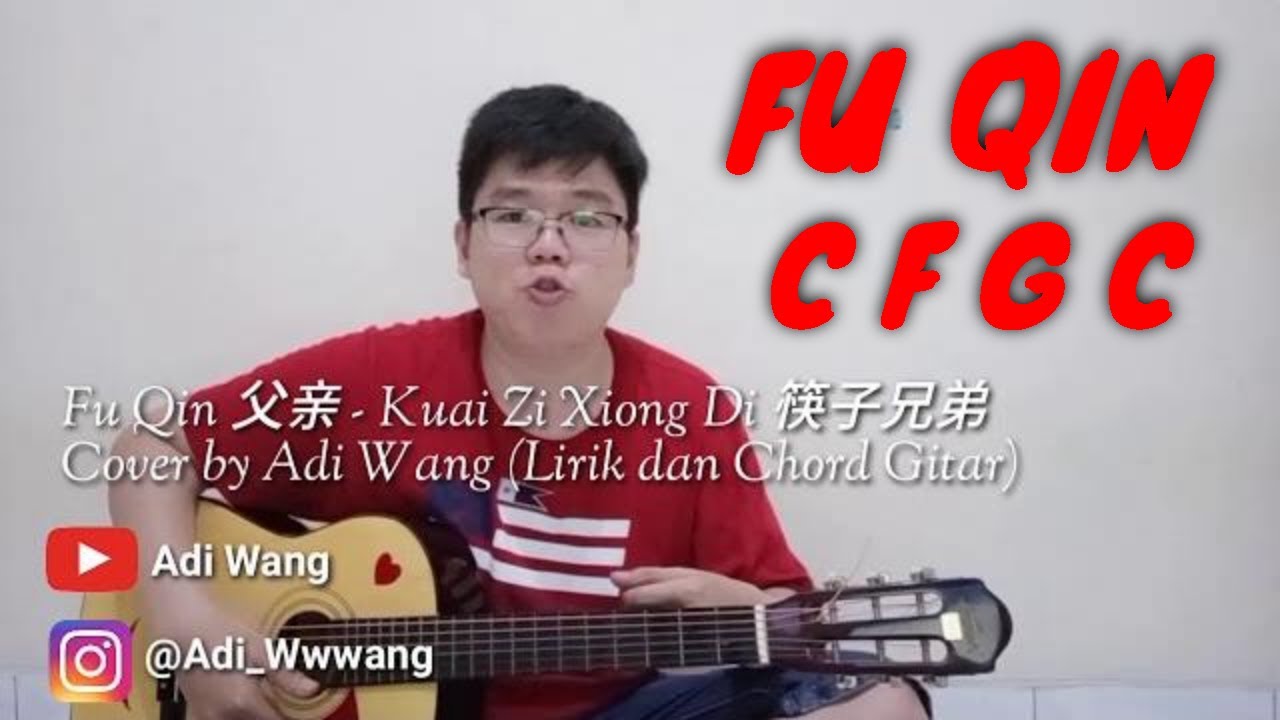 Fu Qin 父亲 - Kuai Zi Xiong Di 筷子兄弟 Cover by Adi Wang (Lirik dan Chord Gitar)