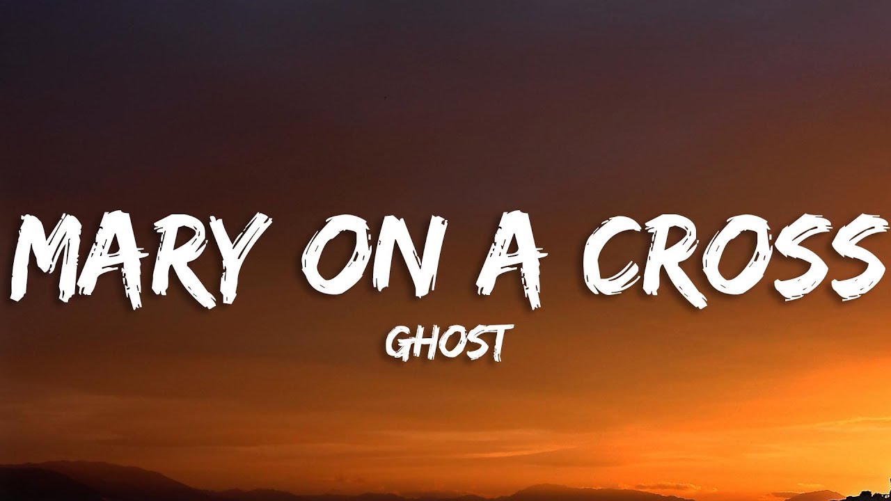 Ghost Mary On A Cross (Lyrics) You go down just like holy mary