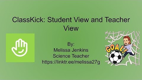 ClassKick: Student View and Teacher View